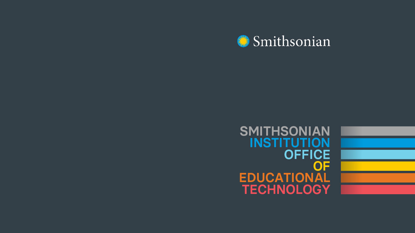 Dark gray background box with the Smithsonian logo and the words Smithsonian Institution Office of Educational Technolopgy in retro colors.